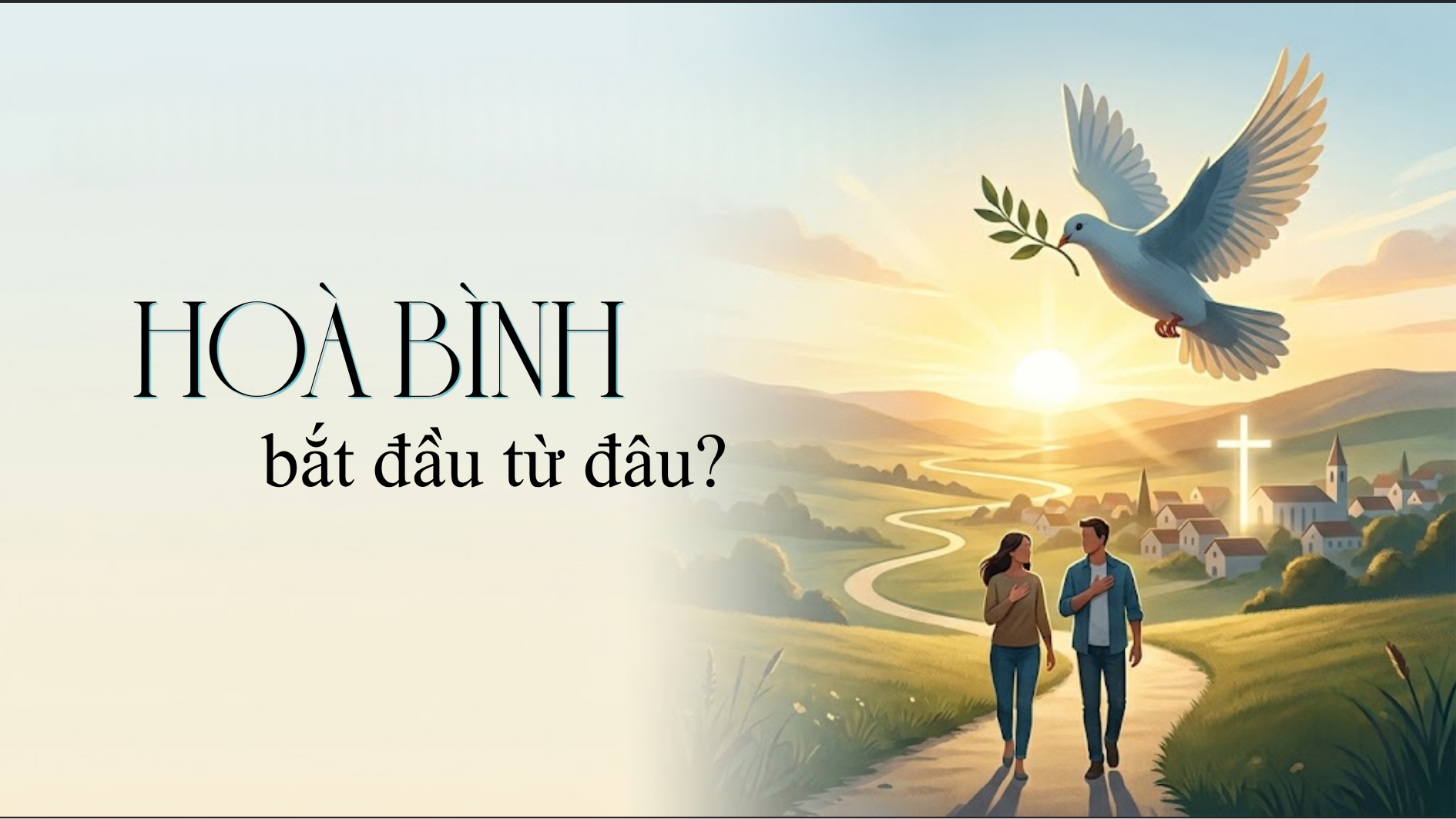 Hòa bình bắt đầu từ đâu?
